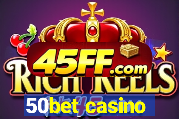 50bet casino